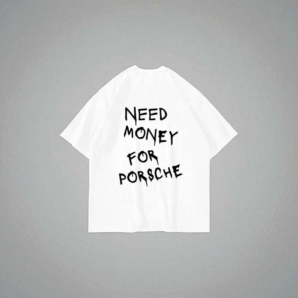 Tricou alb "NEED MONEY FOR PORCHE"